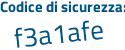 Il Codice di sicurezza è 6a239 segue 81 il tutto attaccato senza spazi