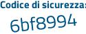 Il Codice di sicurezza è c7e6b segue 6Z il tutto attaccato senza spazi