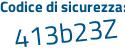 Il Codice di sicurezza è 17 continua con 5b816 il tutto attaccato senza spazi