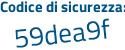 Il Codice di sicurezza è Z4c5 continua con 373 il tutto attaccato senza spazi