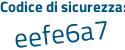 Il Codice di sicurezza è ce6 poi c465 il tutto attaccato senza spazi