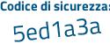 Il Codice di sicurezza è 9 poi 9c64ef il tutto attaccato senza spazi