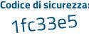 Il Codice di sicurezza è 1Z6b3 continua con 15 il tutto attaccato senza spazi