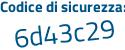 Il Codice di sicurezza è 16 segue d7532 il tutto attaccato senza spazi