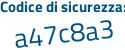 Il Codice di sicurezza è bcbd segue b94 il tutto attaccato senza spazi