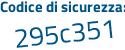 Il Codice di sicurezza è 2Z6 poi 21Z4 il tutto attaccato senza spazi