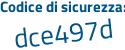 Il Codice di sicurezza è 312a78e il tutto attaccato senza spazi