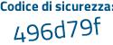 Il Codice di sicurezza è e8f poi 3d9d il tutto attaccato senza spazi