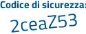 Il Codice di sicurezza è 213 continua con 8d9e il tutto attaccato senza spazi