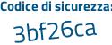 Il Codice di sicurezza è 4e94774 il tutto attaccato senza spazi