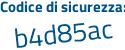 Il Codice di sicurezza è a8cbZ62 il tutto attaccato senza spazi