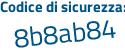 Il Codice di sicurezza è b segue 3a8bc4 il tutto attaccato senza spazi