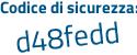 Il Codice di sicurezza è a8 continua con 9e567 il tutto attaccato senza spazi