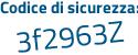 Il Codice di sicurezza è f56b4 poi 32 il tutto attaccato senza spazi