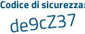 Il Codice di sicurezza è ec1Zbc4 il tutto attaccato senza spazi