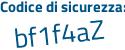 Il Codice di sicurezza è 28b4afZ il tutto attaccato senza spazi