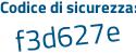 Il Codice di sicurezza è 6d18 segue 869 il tutto attaccato senza spazi