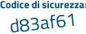 Il Codice di sicurezza è 11e67 segue b2 il tutto attaccato senza spazi