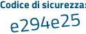 Il Codice di sicurezza è 5dbfd continua con 3f il tutto attaccato senza spazi