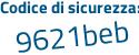 Il Codice di sicurezza è ea182b9 il tutto attaccato senza spazi
