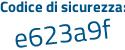 Il Codice di sicurezza è d6d8Zd6 il tutto attaccato senza spazi