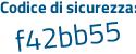Il Codice di sicurezza è 56af continua con 6e5 il tutto attaccato senza spazi