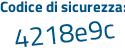 Il Codice di sicurezza è eae4 poi 482 il tutto attaccato senza spazi