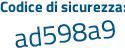 Il Codice di sicurezza è 5718ce8 il tutto attaccato senza spazi