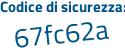 Il Codice di sicurezza è fff9d segue Za il tutto attaccato senza spazi