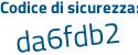 Il Codice di sicurezza è a28e segue 952 il tutto attaccato senza spazi