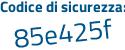 Il Codice di sicurezza è 5d49dee il tutto attaccato senza spazi