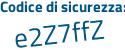Il Codice di sicurezza è e8 segue 6fbZe il tutto attaccato senza spazi