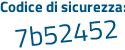 Il Codice di sicurezza è 5828 poi bda il tutto attaccato senza spazi