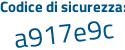 Il Codice di sicurezza è 313bbe9 il tutto attaccato senza spazi