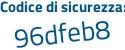 Il Codice di sicurezza è 47eZf segue de il tutto attaccato senza spazi