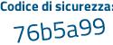 Il Codice di sicurezza è 1aa continua con 6ea8 il tutto attaccato senza spazi