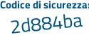 Il Codice di sicurezza è eZe8e continua con bc il tutto attaccato senza spazi