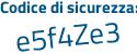 Il Codice di sicurezza è e894be8 il tutto attaccato senza spazi