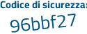 Il Codice di sicurezza è 737ea17 il tutto attaccato senza spazi