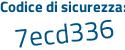 Il Codice di sicurezza è efc7 segue 61b il tutto attaccato senza spazi