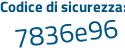 Il Codice di sicurezza è 8 segue a91aec il tutto attaccato senza spazi