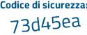 Il Codice di sicurezza è e8 poi f1a7d il tutto attaccato senza spazi