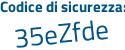 Il Codice di sicurezza è 2 poi 4Zd4cb il tutto attaccato senza spazi