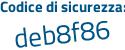 Il Codice di sicurezza è 47ed3Z4 il tutto attaccato senza spazi
