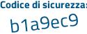 Il Codice di sicurezza è b3Z continua con e3b7 il tutto attaccato senza spazi