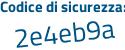 Il Codice di sicurezza è 26d516b il tutto attaccato senza spazi