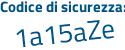 Il Codice di sicurezza è dac2Z6c il tutto attaccato senza spazi