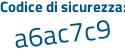 Il Codice di sicurezza è Z4d896f il tutto attaccato senza spazi