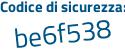 Il Codice di sicurezza è 3ede6 segue fe il tutto attaccato senza spazi