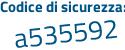Il Codice di sicurezza è 1e89a9Z il tutto attaccato senza spazi